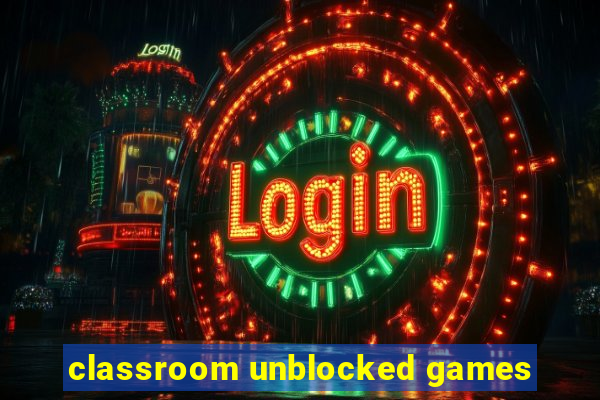 classroom unblocked games